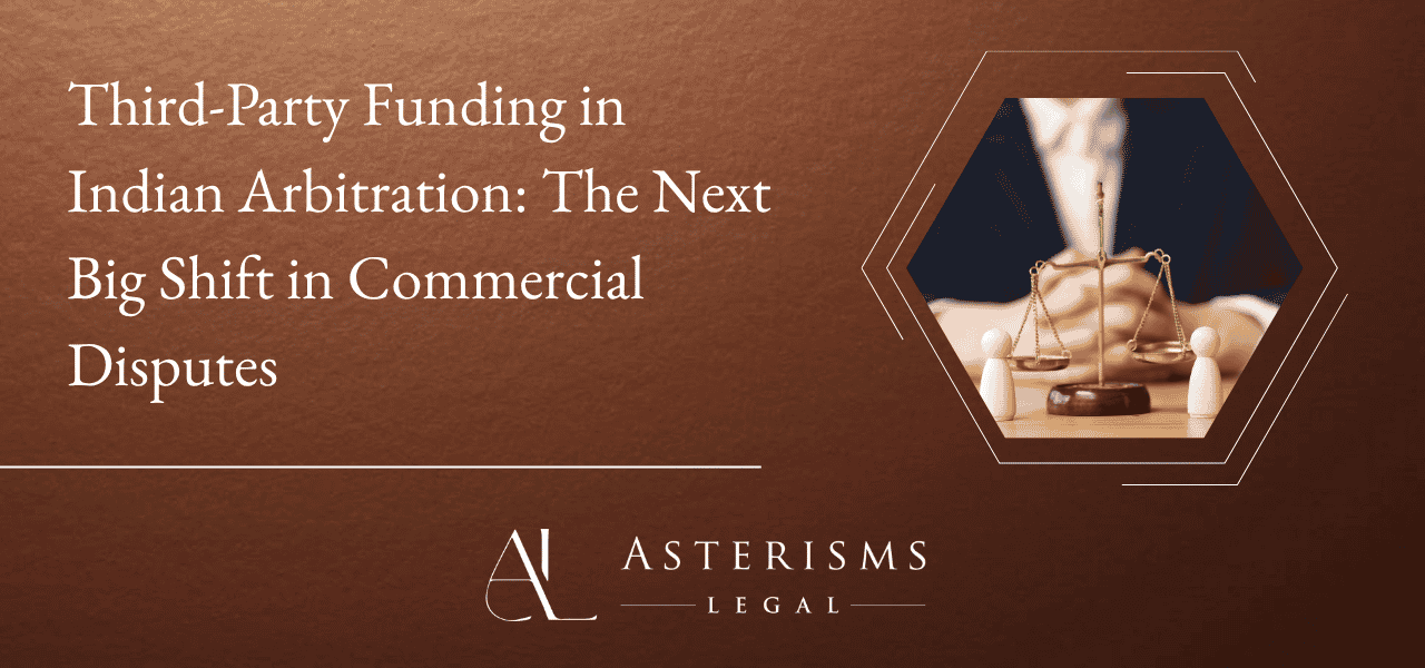 Third-Party Funding in Indian Arbitration: The Next Big Shift in Commercial Disputes