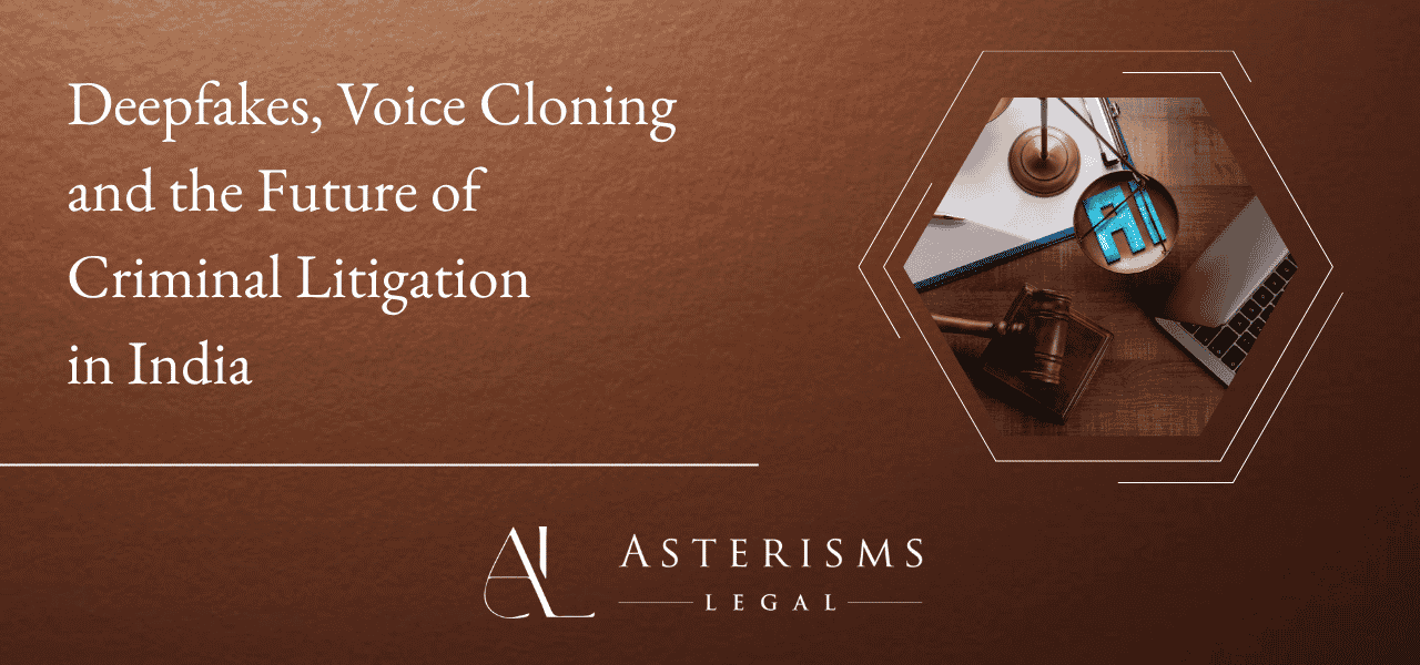 Deepfakes, Voice Cloning and the Future of Criminal Litigation in India
