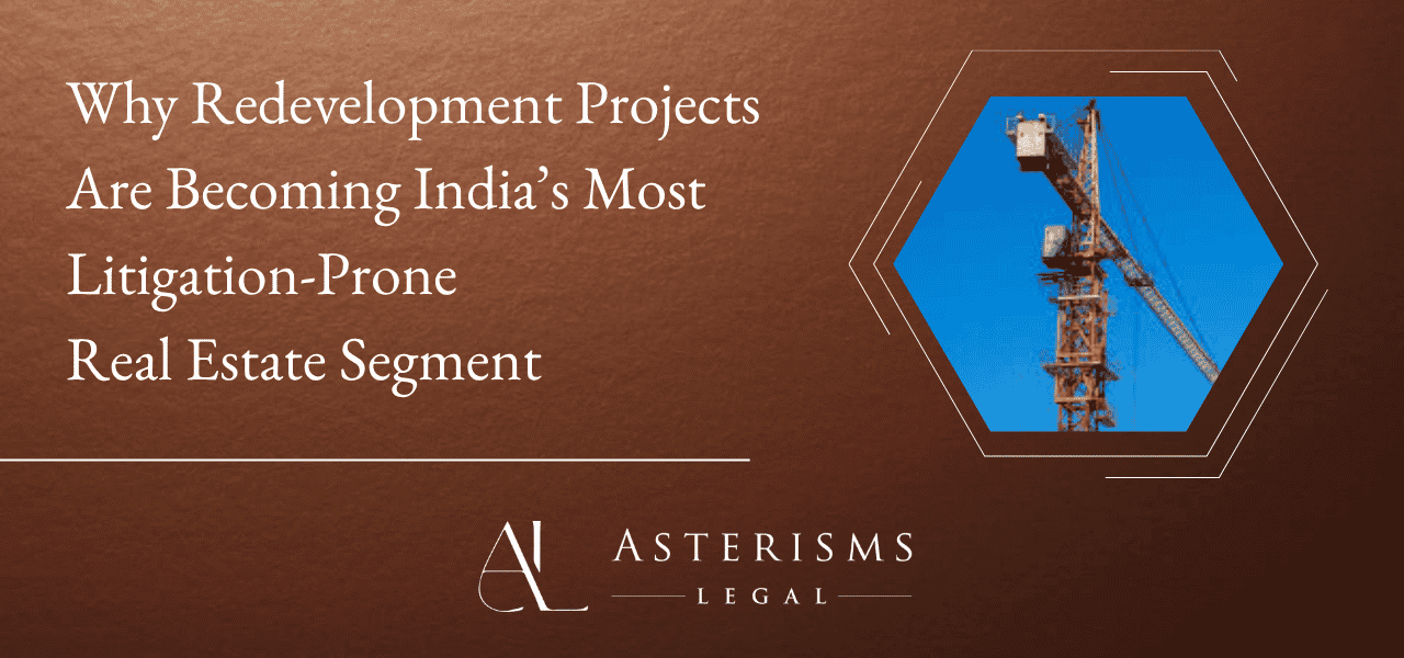 Why Redevelopment Projects Are Becoming India’s Most Litigation-Prone Real Estate Segment